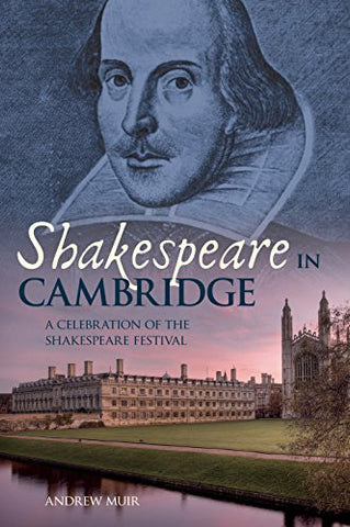 Shakespeare in Cambridge By Andrew Muir